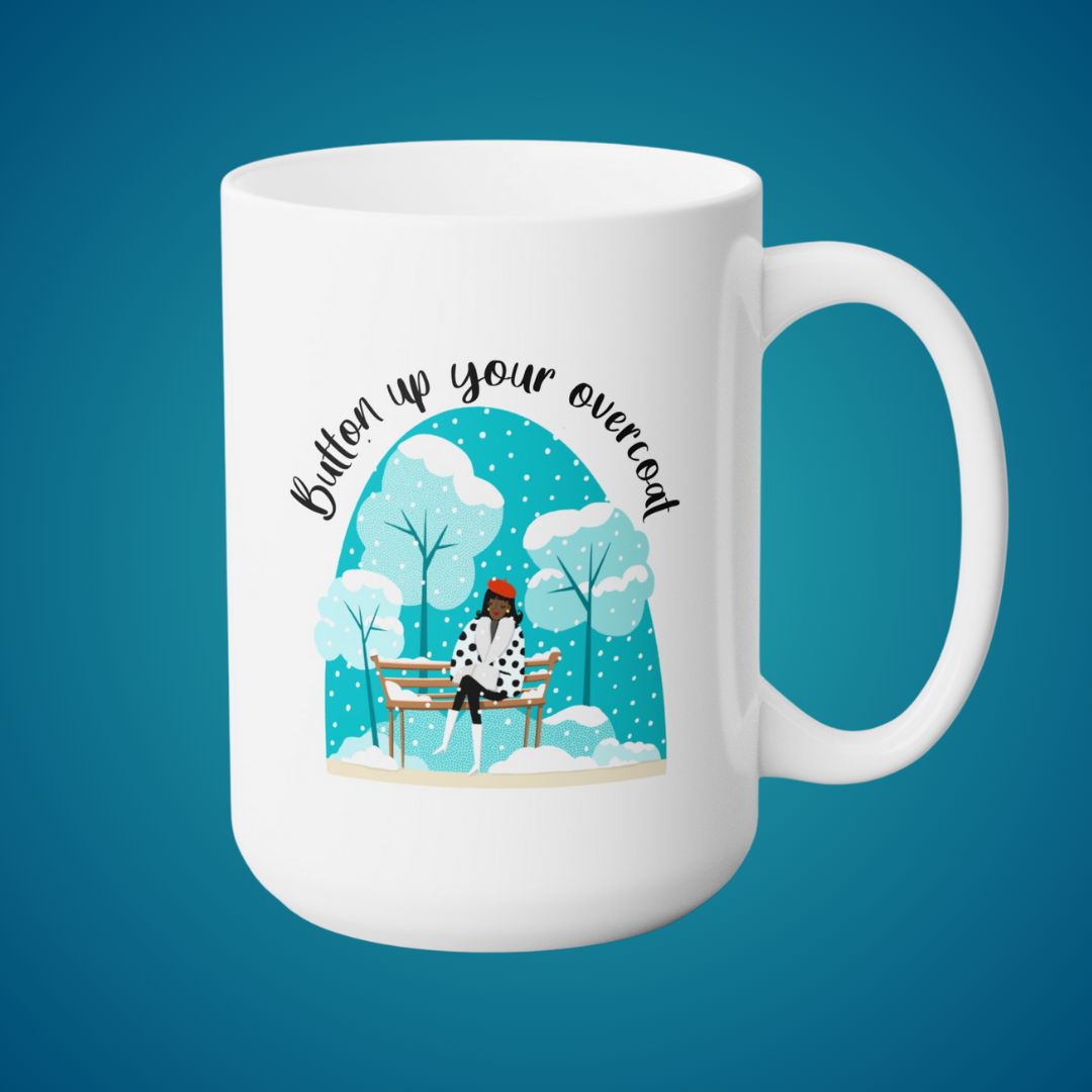 Coffee mug "Button Up Your Overcoat"