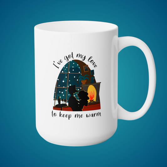 Coffee mug "I've Got My Love to Keep Me Warm"