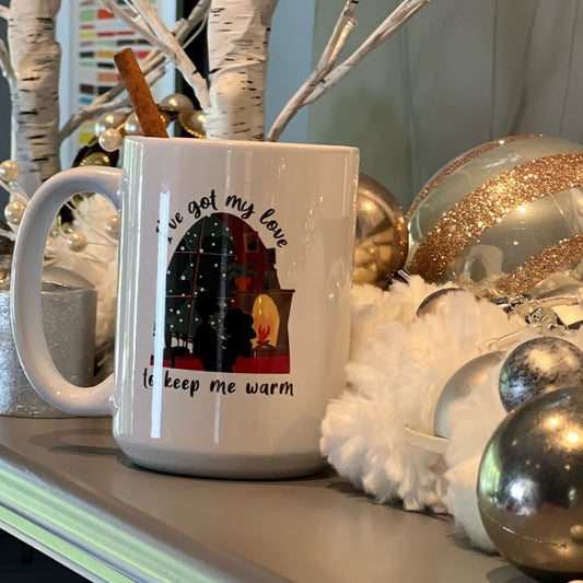 Coffee mug "I've Got My Love to Keep Me Warm"